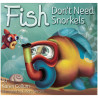 Fish Don’t Need Snorkels